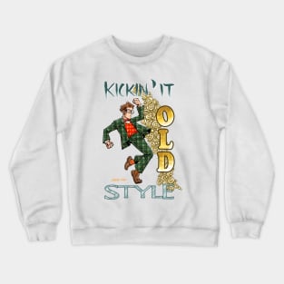 Kickin' it Old Style Crewneck Sweatshirt